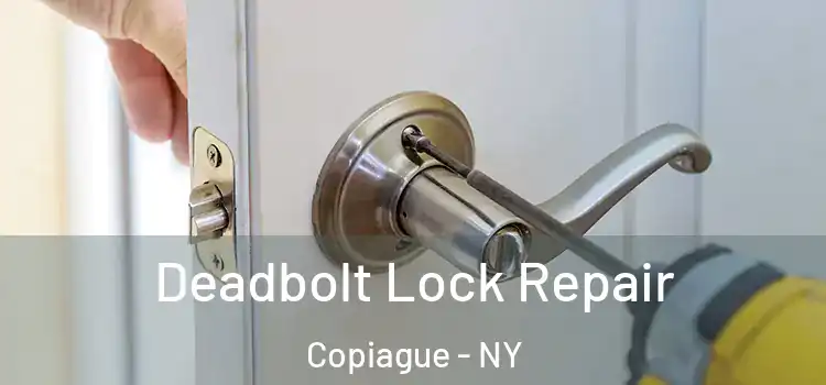  Deadbolt Lock Repair Copiague - NY